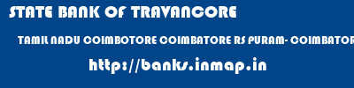 STATE BANK OF TRAVANCORE  TAMIL NADU COIMBOTORE COIMBATORE RS PURAM- COIMBATORE  banks information 